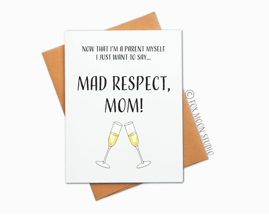Now That I'm A Parent Myself I Just Want To Say Mad Respect, Mom!  - Mother's Day Greeting Card