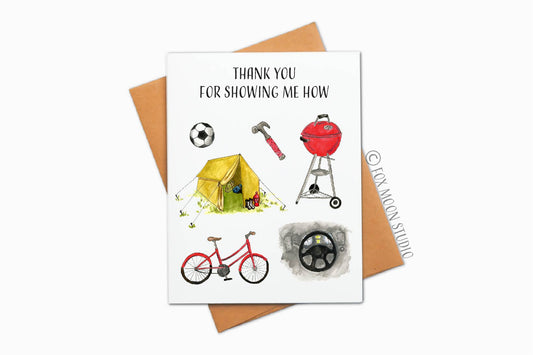 Thank You For Showing Me How - Father's Day Greeting Card