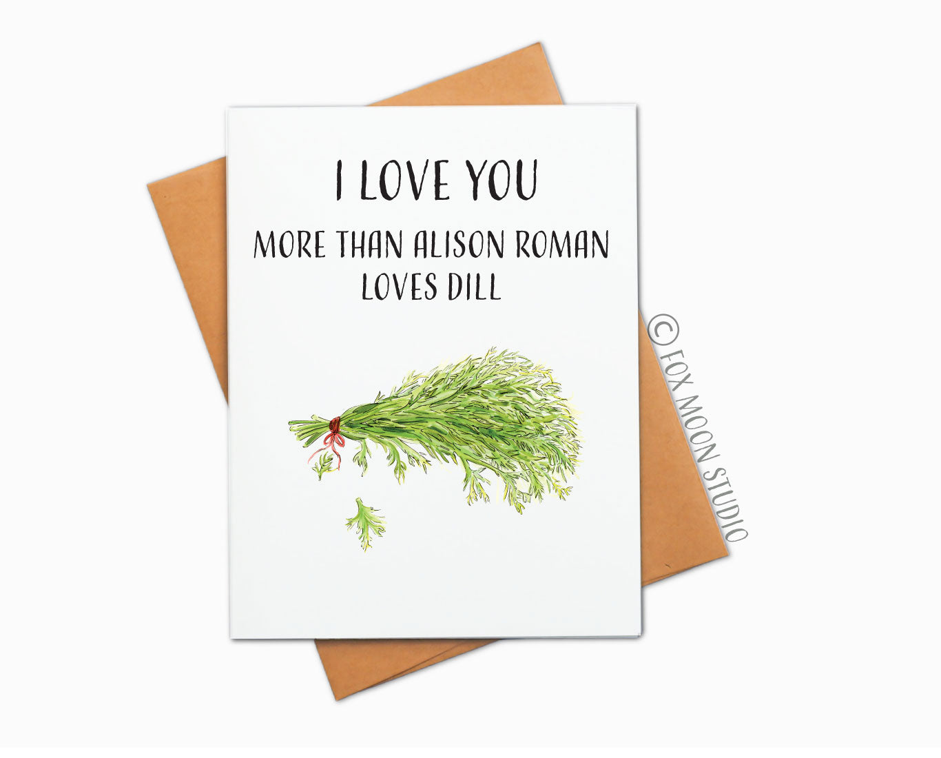 I Love You More Than Alison Roman Loves Dill - Humor Foodie Greeting Card