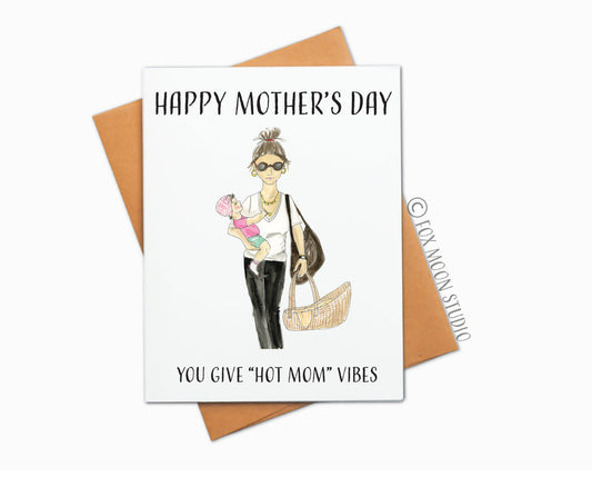 Happy Mother's Day - You Give "Hot Mom" Vibes - Mother's Day Greeting Card
