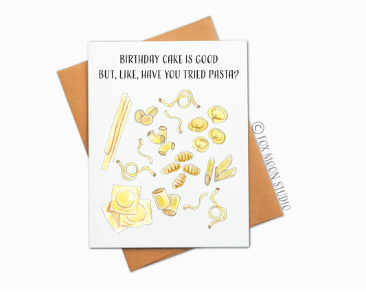 Birthday Cake Is Good But, Like, Have You Tried Pasta? - Foodie Humor Birthday Greeting Card