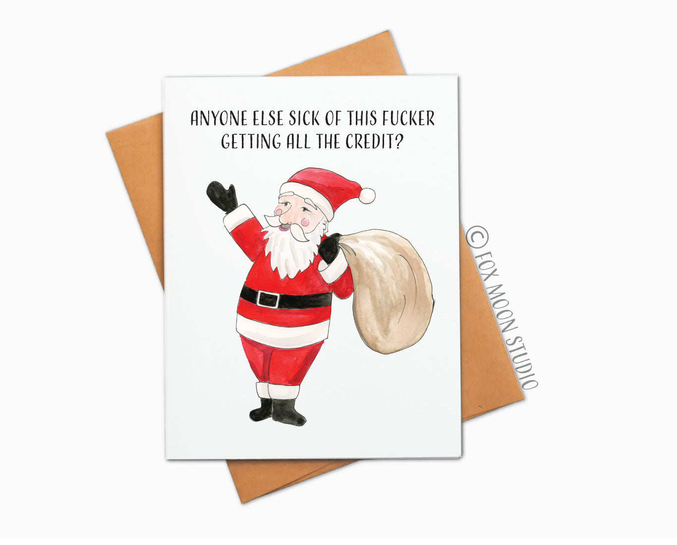 Anyone Else Sick Of This Fucker Getting All The Credit? Santa Card - Humor Holiday Christmas Greeting Card