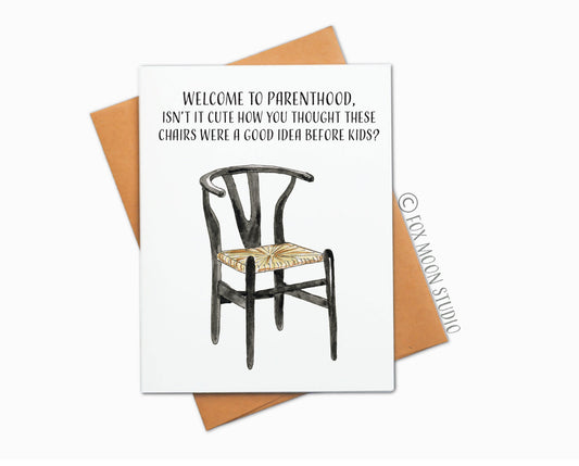 Welcome to Parenthood, Isn't It Cute How You Thought These Chairs Were A Good Idea Before Kids? - New Parent New Baby Greeting Card