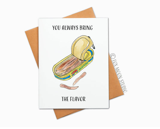 You Always Bring The Flavor - Just for fun Greeting Card for Foodies and Chefs