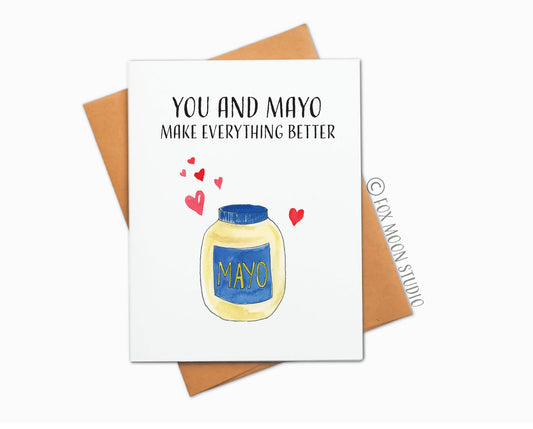 You And Mayo Make Everything Better - Greeting Card for Foodies and Chefs